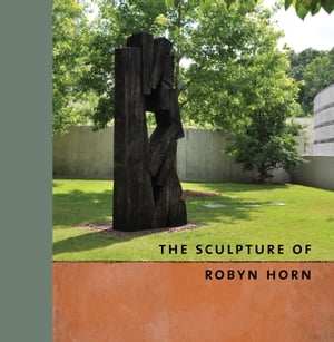 The Sculpture of Robyn Horn