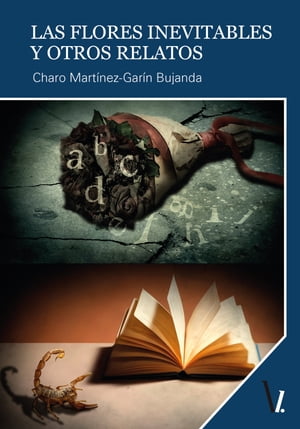 Las flores inevitables y otros relatos【電子書籍】 Charo Mart nez-Gar n Bujanda