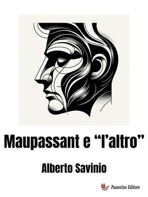 Maupassant e “l’altro”【電子書籍】 Alberto Savinio