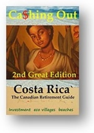 Cashing out: The Great Canadian Guide to Retirement in Costa Rica