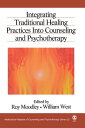 Integrating Traditional Healing Practices Into Counseling and Psychotherapy【電子書籍】