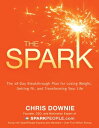 The Spark The 28-Day Breakthrough Plan for Losing Weight, Getting Fit, and Trans...
