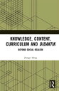 Knowledge, Content, Curriculum and Didaktik Beyond Social Realism