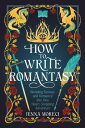 How to Write Romantasy Blending Fantasy and Romance Into One Heart-Stopping Adve...
