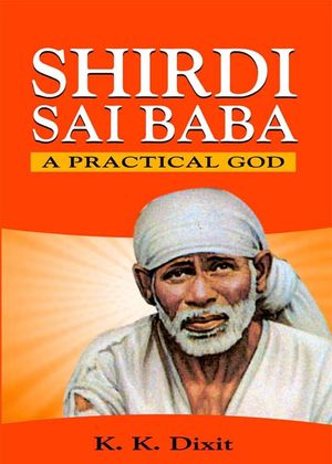 Shirdi Sai Baba: A Practical God