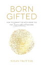 Born Gifted How to Unwrap the Gifts Inside You for Supernatural Success!【電子書籍】[ ...