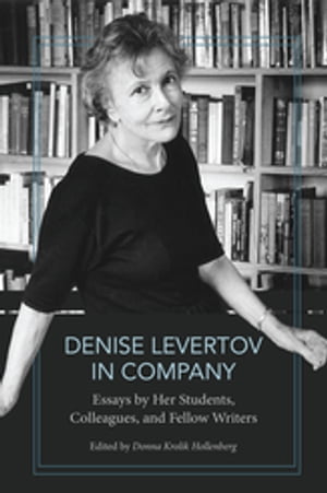 Denise Levertov in Company Essays by Her Students, Colleagues, and Fellow Writers