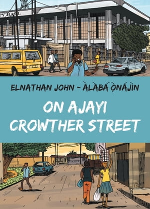 On Ajayi Crowther Street【電子書籍】 Elnathan John