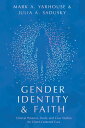 Gender Identity and Faith Clinical Postures, Tools, and Case Studies for Client-...
