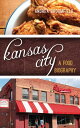 Kansas City A Food Biography【電子書籍】 Andrea L. Broomfield, author of Food and Cooking in Victorian England: A History