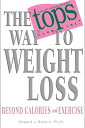 The TOPS Way to Weight Loss Beyond Calories and Exercise【電子書籍】[ Howard Rankin Ph...