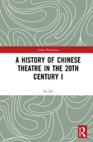 A History of Chinese Theatre in the 20th Century I