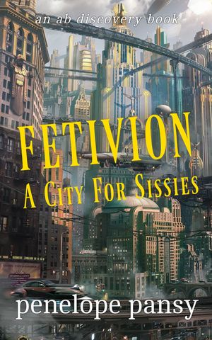 Fetivion: A City For Sissies