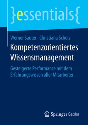 Kompetenzorientiertes Wissensmanagement Gesteigerte Performance mit dem Erfahrungswissen aller Mitarbeiter