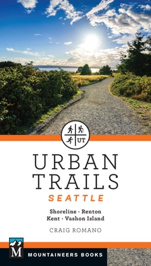 Urban Trails Seattle Shoreline, Renton, Kent, Vashon Island【電子書籍】[ Craig Romano ]