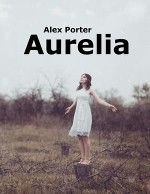 Aurelia【電子書籍】[ Alex Porter ]