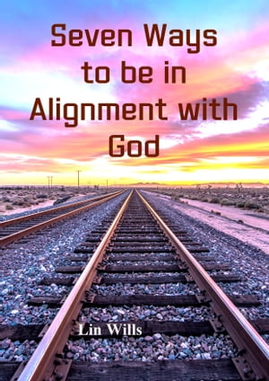 Seven Ways to Be in Alignment with God