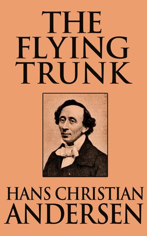 The Flying TrunkŻҽҡ[ Hans Christian Andersen ]