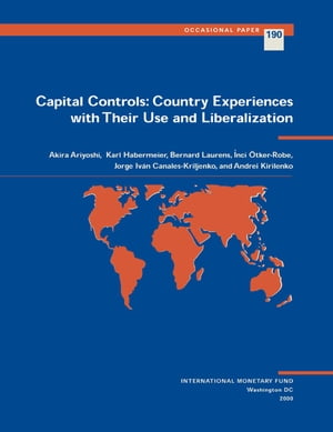 Capital Controls: Country Experiences with Their Use and Liberalization