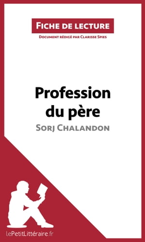 Profession du p?re de Sorj Chalandon (Fiche de lecture) Analyse compl?te et r?sum? d?taill? de l'oeuvre【電子書籍】[ Clarisse Spies ]