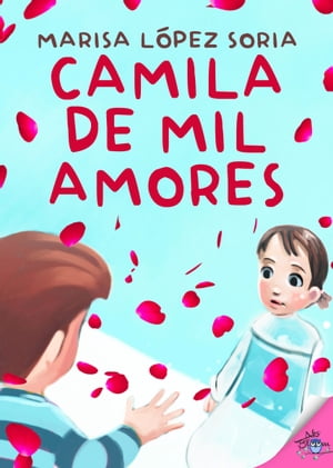 Camila de mil amores【電子書籍】[ Marisa L?pez Soria ]