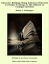ŷKoboŻҽҥȥ㤨Character Building: Being Addresses Delivered on Sunday Evenings to the Students of Tuskegee InstituteŻҽҡ[ Booker T. Washington ]פβǤʤ640ߤˤʤޤ