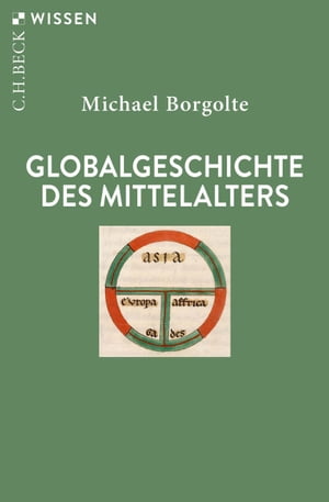 Globalgeschichte des MittelaltersŻҽҡ[ Michael Borgolte ]