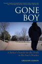 Gone Boy A Father's Search for the Truth in His 