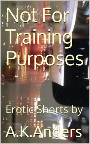 Not for Training Purposes【電子書籍】[ A.K