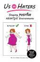 Us vs Haters: Staying Positive in Negative Environments Empowering, Inspirationa...