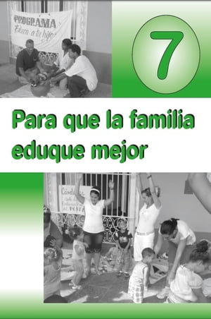 Para que la familia eduque mejor. VII Materiales de orientaci?n para la preparaci?n de las familias acerca de las ni?as y los ni?os de 5 a 6 a?os de edad