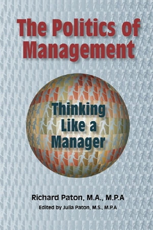 ŷKoboŻҽҥȥ㤨The Politics of Management Thinking Like a ManagerŻҽҡ[ Richard Paton ]פβǤʤ1,929ߤˤʤޤ