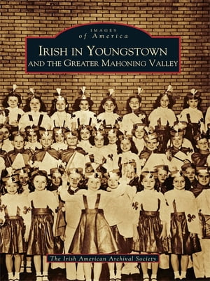 Irish in Youngstown and the Greater Mahoning Valley