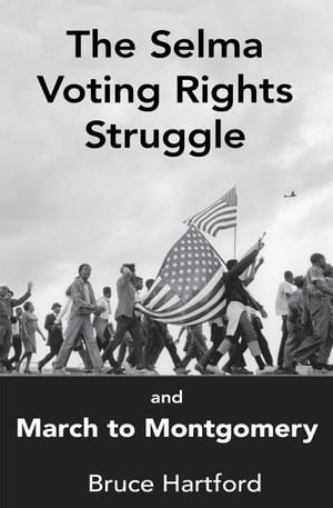 The Selma Voting Rights Struggle & the March to Montgomery