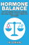 Hormone Balance How To Reclaim Hormone Balance, Sex Drive, Sleep & Lose Weight Now: The Basics