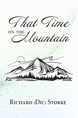ŷKoboŻҽҥȥ㤨That Time on the MountainŻҽҡ[ Richard Stokke ]פβǤʤ622ߤˤʤޤ