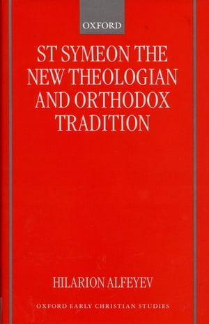 St Symeon the New Theologian and Orthodox Tradition