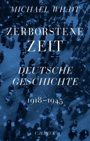Zerborstene Zeit Deutsche Geschichte 1918 bis 1945Żҽҡ[ Michael Wildt ]