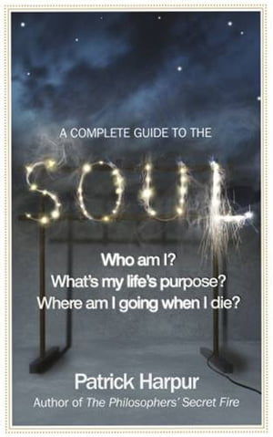 A Complete Guide to the SoulŻҽҡ[ Patrick Harpur ]