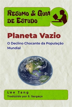 Resumo ＆ Guia De Estudo - Planeta Vazio O Decl?nio Chocante Da Popula??o Mundial【電子書籍】[ Lee Tang ]