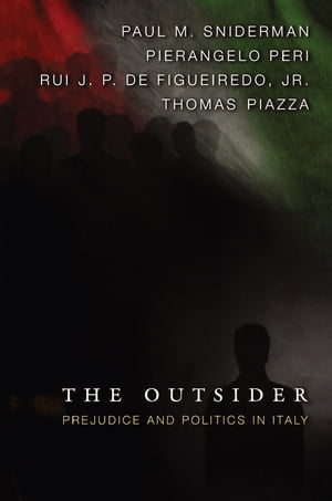 The Outsider Prejudice and Politics in Italy【電子書籍】[ Paul M. Sniderman ]