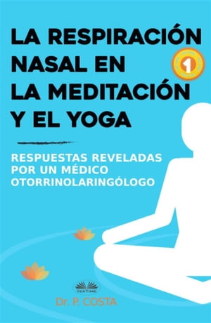 La Respiraci?n Nasal En La Meditaci?n Y El Yoga Respuestas Reveladas Por Un Otorrinolaring?logo