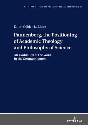 Pannenberg, the Positioning of Academic Theology and Philosophy of Science