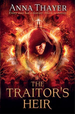 The Traitor's Heir Every man has a destiny. His is to betray【電子書籍】[ Anna Thayer ]