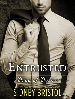 Entrusted: A Drug of Desire NovelŻҽҡ[ Sidney Bristol ]