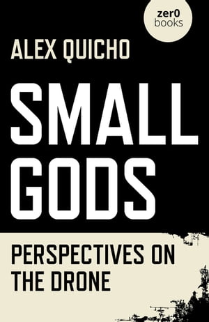 Small Gods Perspectives on the Drone【電子書籍】[ Alex Quicho ](3)