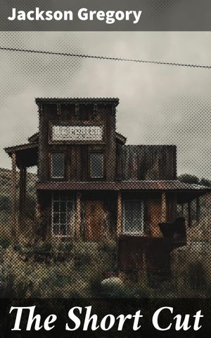ŷKoboŻҽҥȥ㤨The Short Cut A Tale of Morality, Justice, and Redemption in the Wild WestŻҽҡ[ Jackson Gregory ]פβǤʤ150ߤˤʤޤ