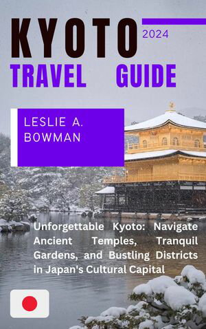 KYOTO TRAVEL GUIDE 2024