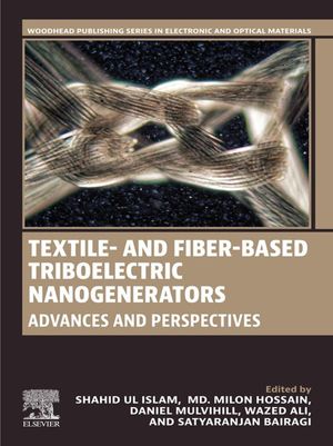 Textile- and Fiber-Based Triboelectric Nanogenerators Advances and Perspectives【電子書籍】