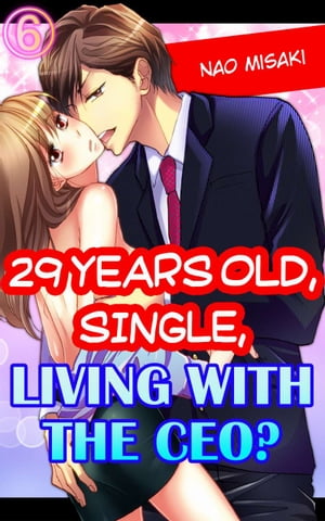 29 years old, Single, Living with the CEO? Vol.6 (TL Manga)